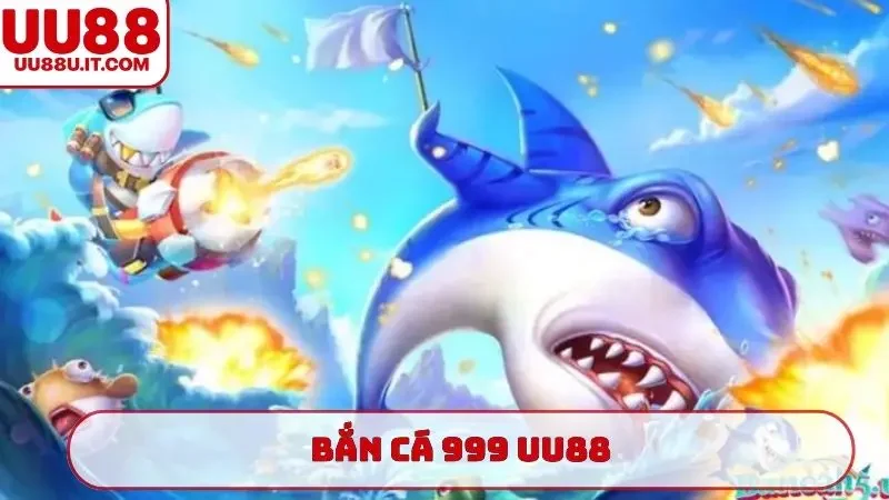 bắn cá 999 UU88