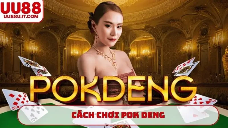 cách chơi Pok deng