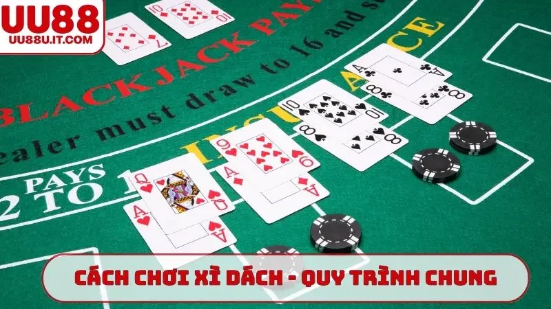 Cách chơi xì dách - Quy trình chung của hầu hết nhà cái