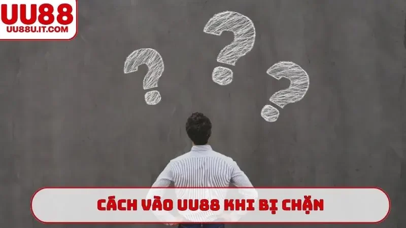 cách vào UU88 khi bị chặn