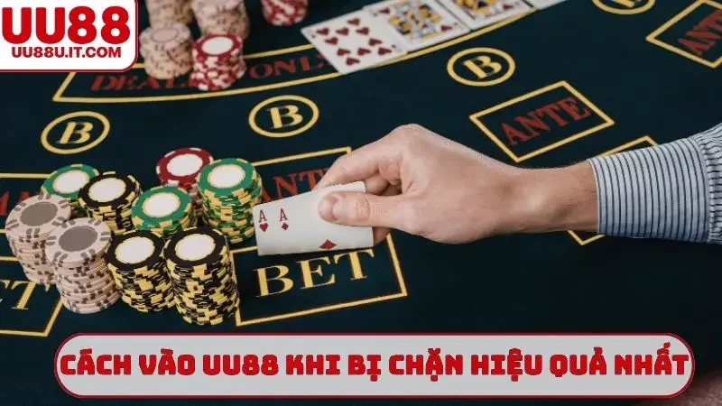Cách vào UU88 khi bị chặn hiệu quả nhất hiện nay