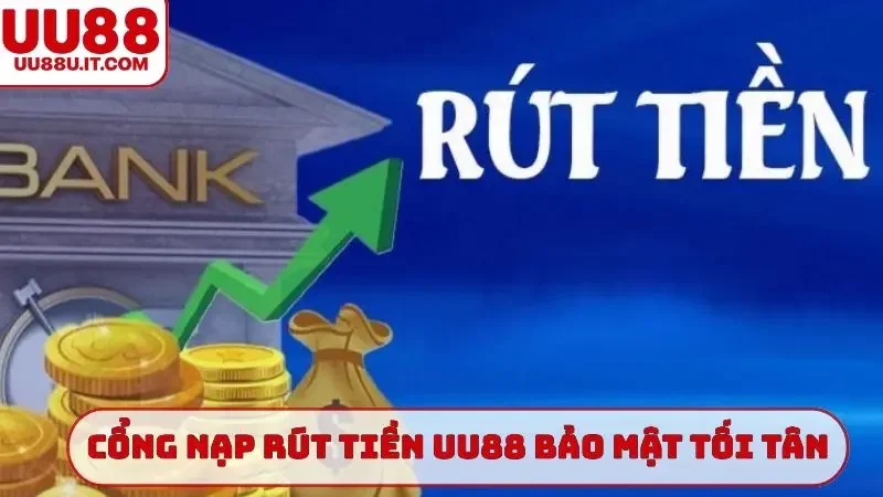 Cổng nạp rút tiền UU88 bảo mật tối tân