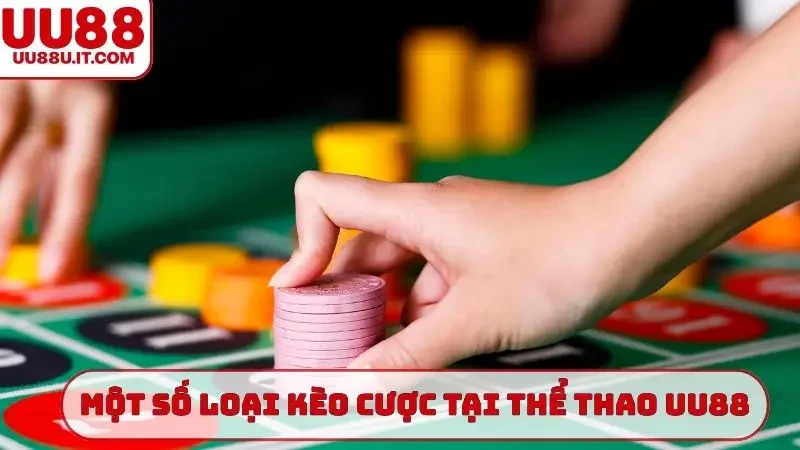 Một số loại kèo cược tại thể thao UU88