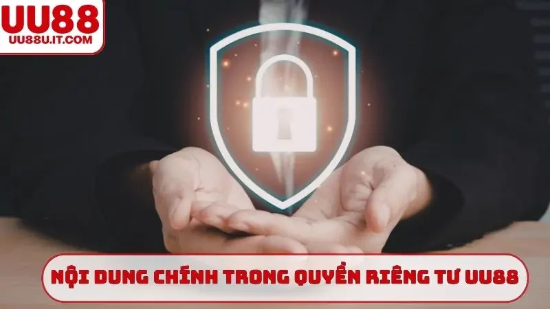 Nội dung chính trong quyền riêng tư UU88