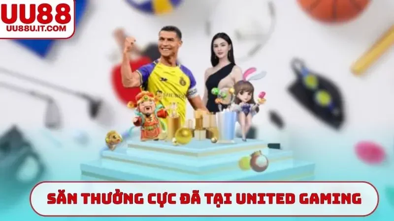 Săn thưởng cực đã tại United Gaming