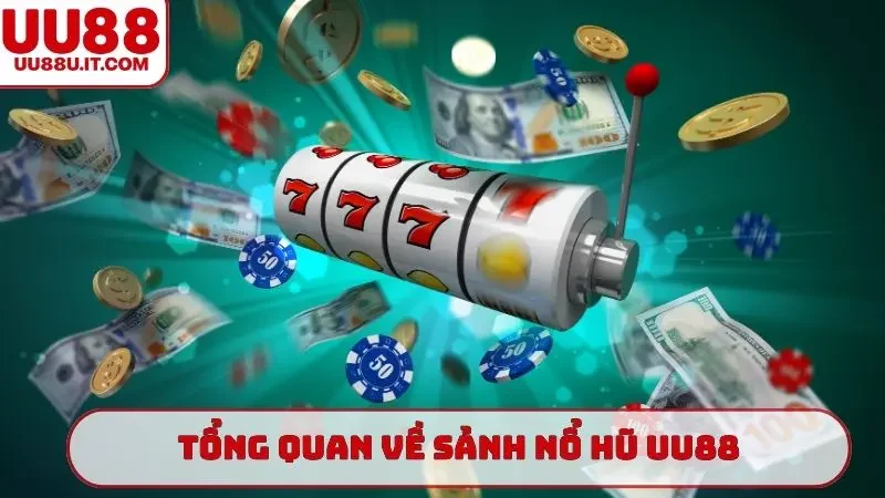 Tổng quan về sảnh nổ hũ UU88
