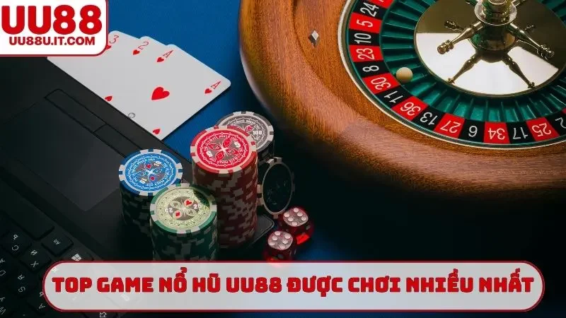 Top game nổ hũ UU88 được chơi nhiều nhất