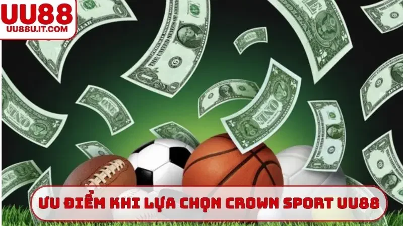 Ưu điểm khi lựa chọn Crown Sport UU88