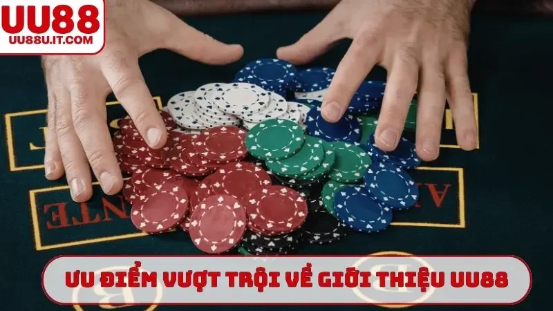 Ưu điểm vượt trội về giới thiệu UU88